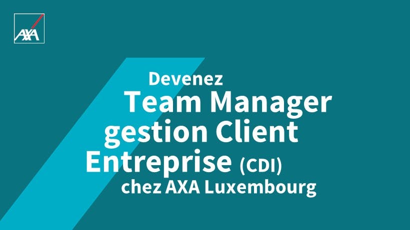 Team Manager gestion Client Entreprise CDI Job Career AXA Luxembourg