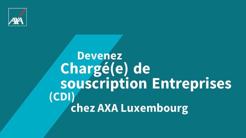 Chargé(e) de souscription Entreprises job axa luxembourg CDI