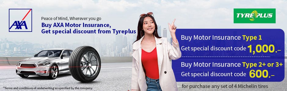 Buy AXA Motor Insurance, get special discount code from Tyreplus up to 1,000-.