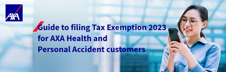 Guide to filing Tax Exemption 2023 for AXA Health and Personal Accident customers