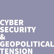 Cybersecurity and geopolitical tension remain formidable foes